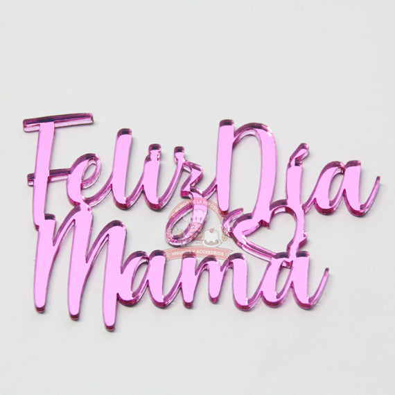 Cake Topper "Feliz Día Mama" Acrilico